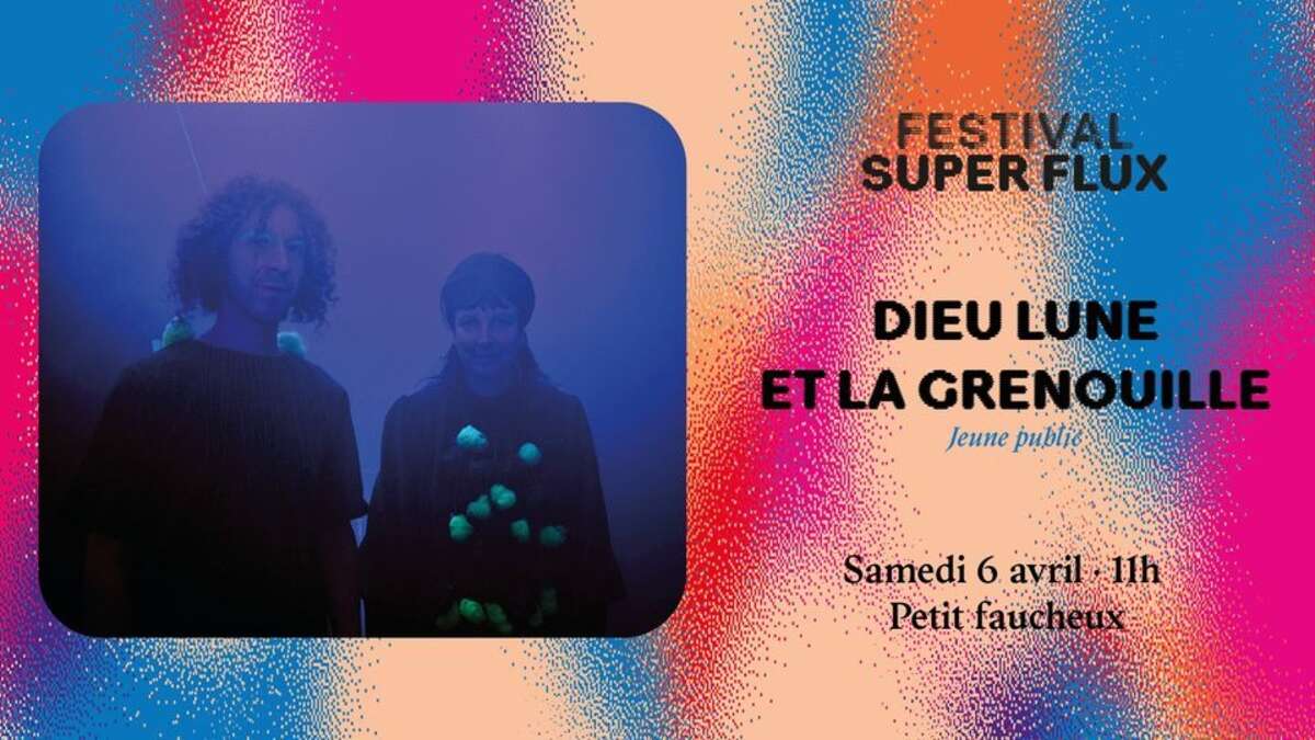 Photo de l'événement FESTIVAL SUPER FLUX : Dieu Lune et la Grenouille à Le Petit faucheux