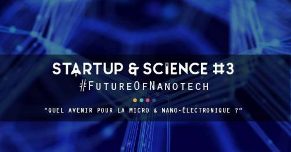 Photo de l'événement Startup & Science #3 : Future of Nanotech à Mame