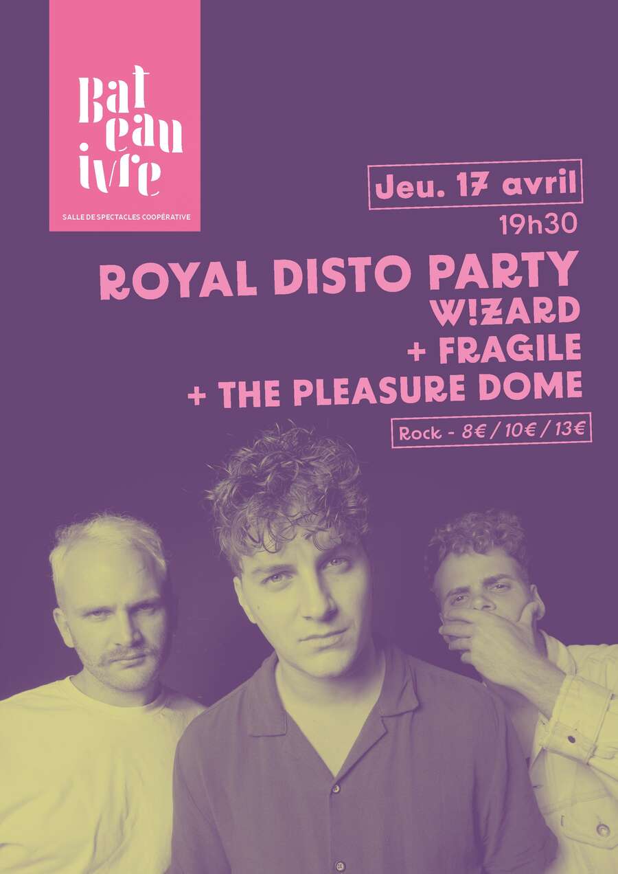 Photo de l'événement ROYAL DISTO PARTY FRAGILE + W!ZARD + THE PLEASURE DOME à Le Bateau ivre