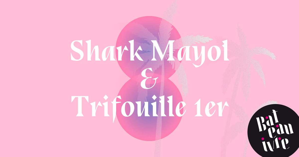Photo de l'événement Shark Mayol + Trifouille1er à Bateau Ivre